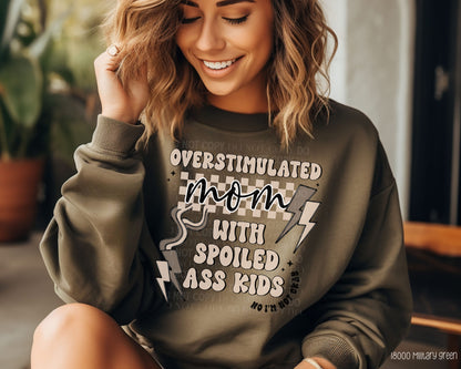 Overstimulated Mom With Spoiled A$$ Kids - Sweatshirt