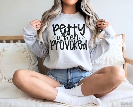 Petty When Provoked - Sweatshirt