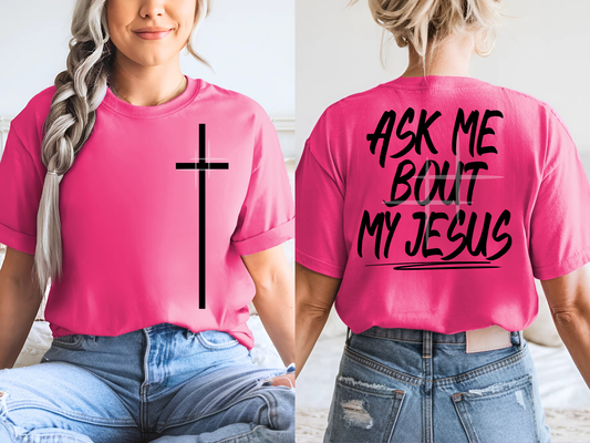Ask Me About My Jesus: Faith - Tee