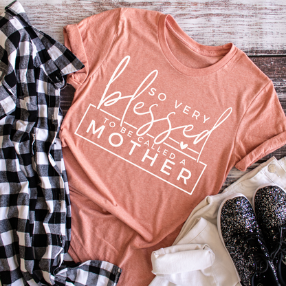 So Very Blessed To Be A Mother - Tee