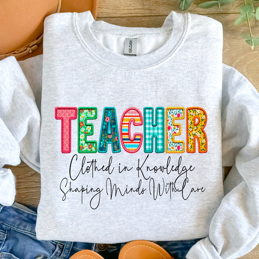Teachers: Clothed In Knowledge Shaping Minds With Care - Sweatshirt