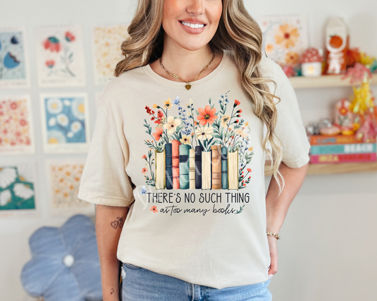 There's No Such Thing As Too Many Books - Tee