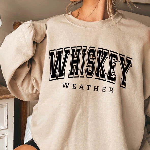 Whiskey Weather - Sweatshirt