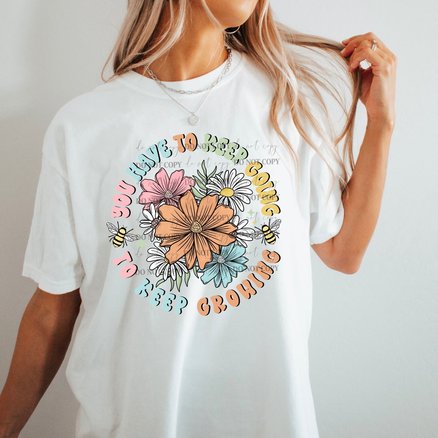 You Have To Keep Going To Keep Growing - Tee