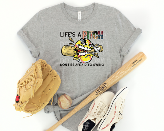 Life's A Pitch Don't Be Afraid To Swing - Softball - Tee