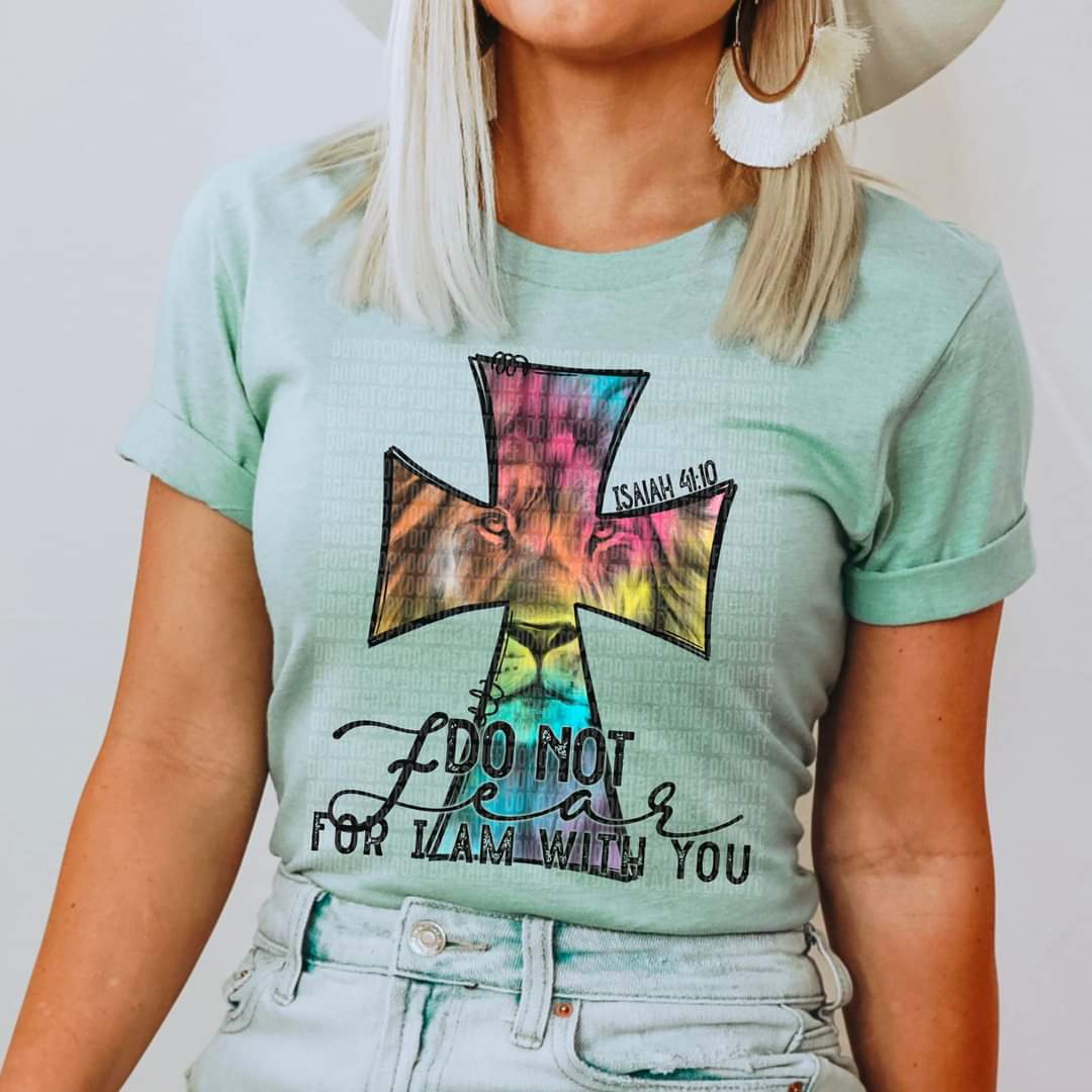 Do Not Fear For I am With You - Tee
